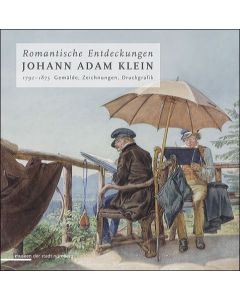 Romantische Entdeckungen. Johann Adam Klein